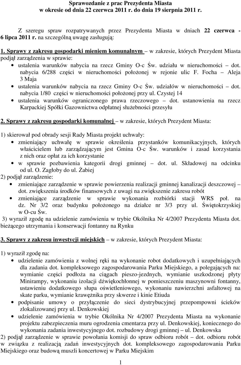 udziału w nieruchomości dot. nabycia 6/288 części w nieruchomości połoŝonej w rejonie ulic F. Focha Aleja 3 Maja ustalenia warunków nabycia na rzecz Gminy O-c Św. udziałów w nieruchomości dot.