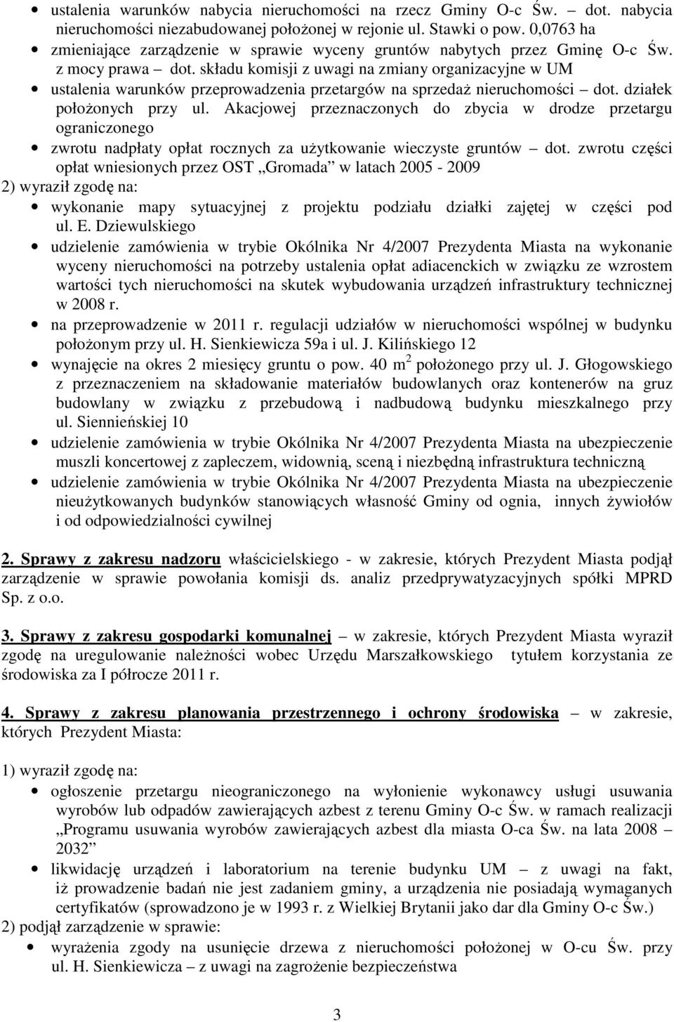składu komisji z uwagi na zmiany organizacyjne w UM ustalenia warunków przeprowadzenia przetargów na sprzedaŝ nieruchomości dot. działek połoŝonych przy ul.