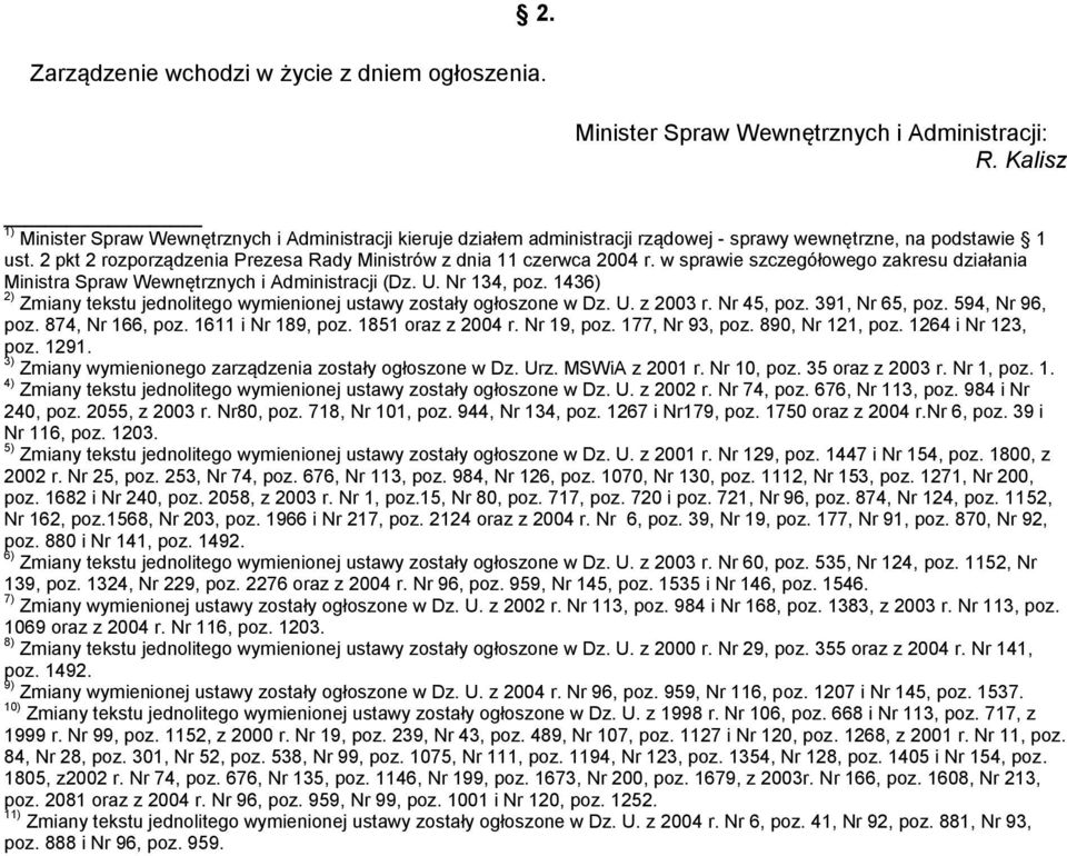 2 pkt 2 rozporządzenia Prezesa Rady Ministrów z dnia 11 czerwca 2004 r. w sprawie szczegółowego zakresu działania Ministra Spraw Wewnętrznych i Administracji (Dz. U. Nr 134, poz.
