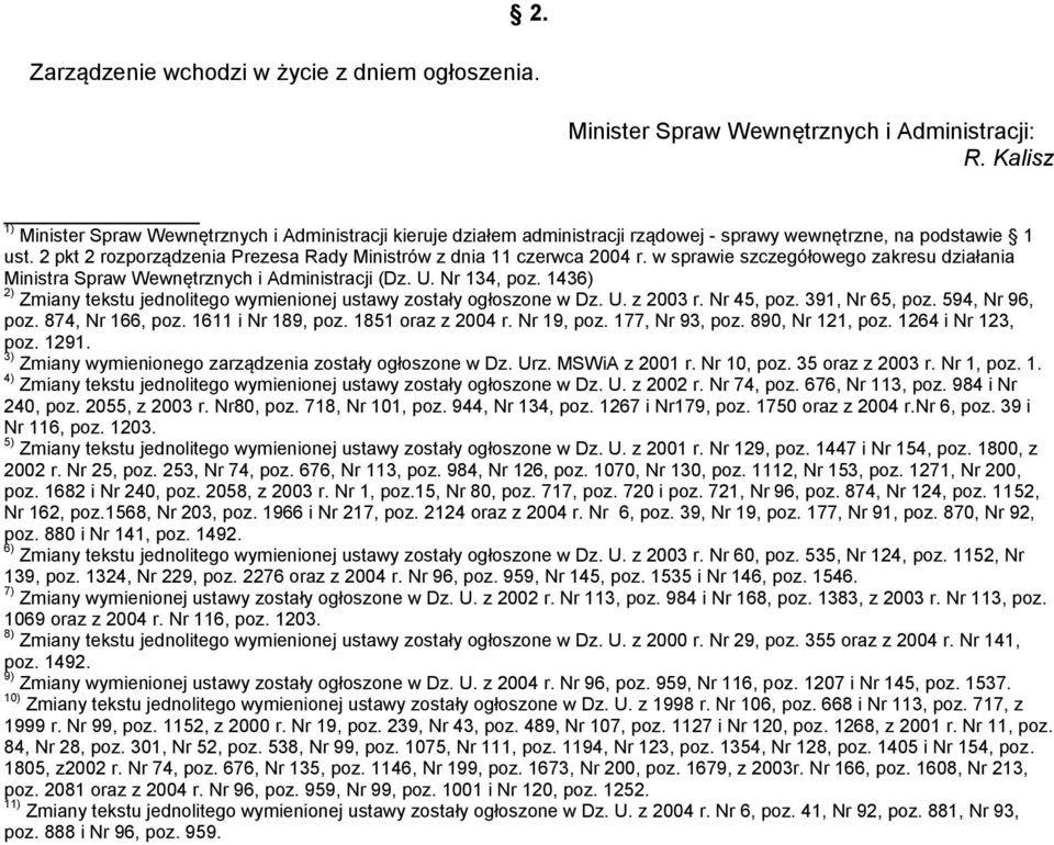 2 pkt 2 rozporządzenia Prezesa Rady Ministrów z dnia 11 czerwca 2004 r. w sprawie szczegółowego zakresu działania Ministra Spraw Wewnętrznych i Administracji (Dz. U. Nr 134, poz.