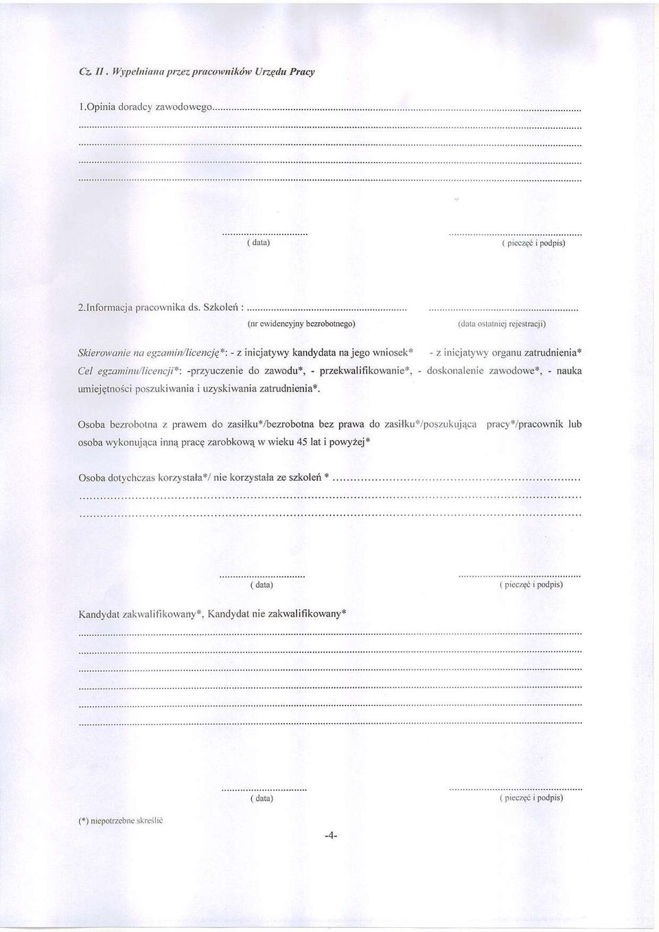 encji+: - z iniciatyst organu zatrudni nia* -pr4uczen;e do zawodu*, - przekwalifikouanie+.