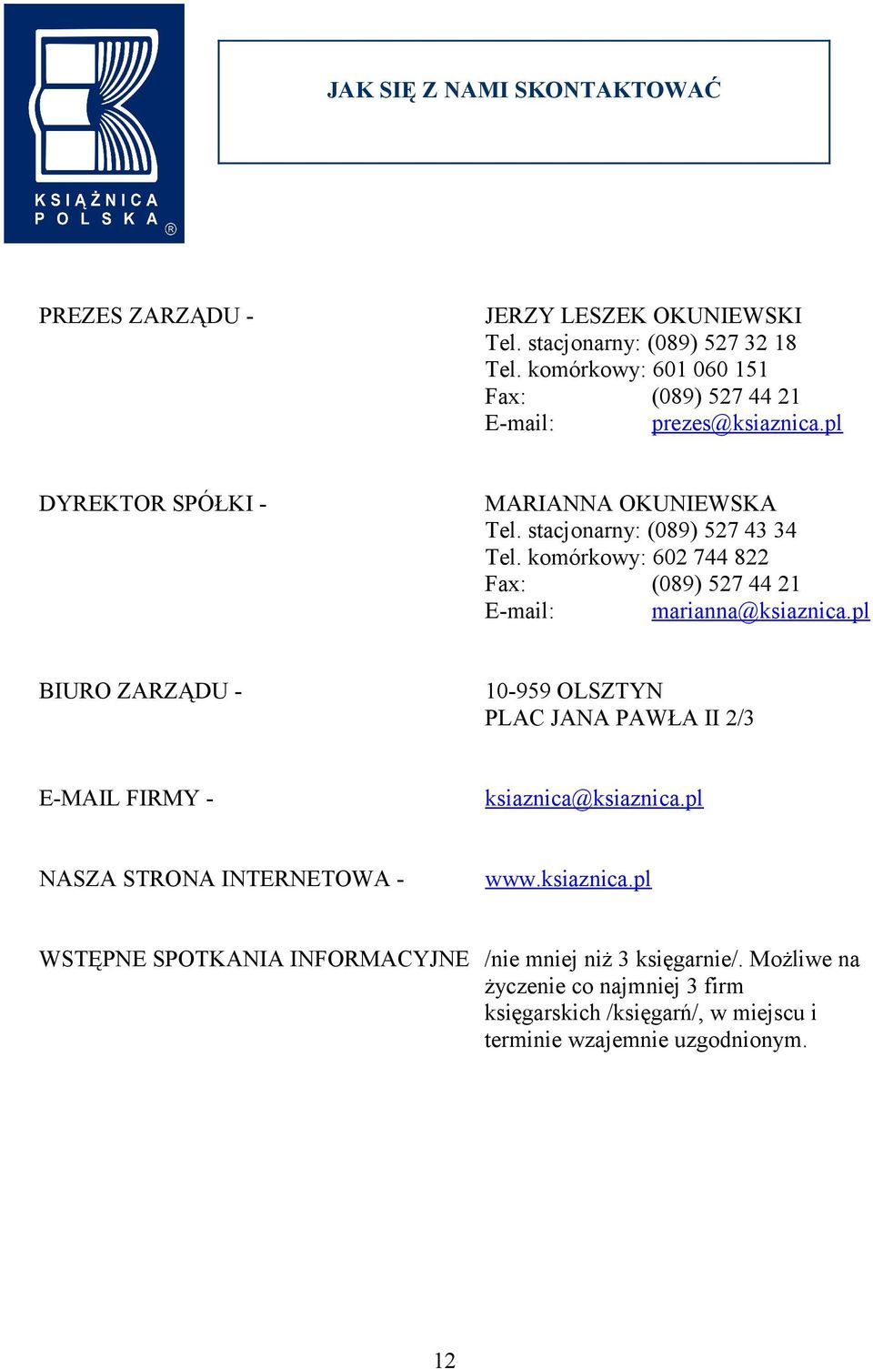 komórkowy: 602 744 822 Fax: (089) 527 44 21 E-mail: marianna@ksiaznica.
