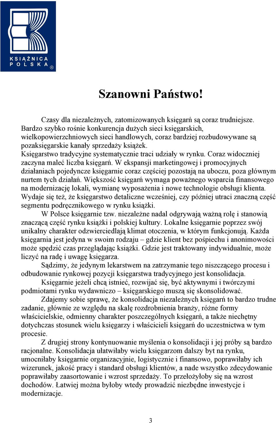 Księgarstwo tradycyjne systematycznie traci udziały w rynku. Coraz widoczniej zaczyna maleć liczba księgarń.