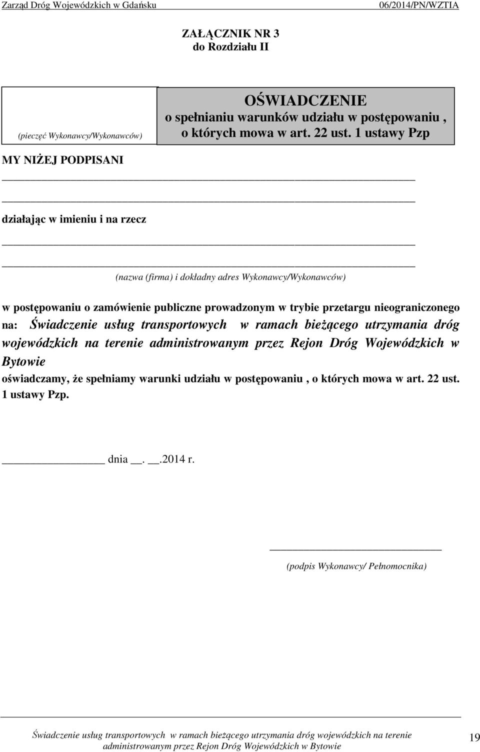 prowadzonym w trybie przetargu nieograniczonego na: Świadczenie usług transportowych w ramach bieżącego utrzymania dróg wojewódzkich na terenie administrowanym