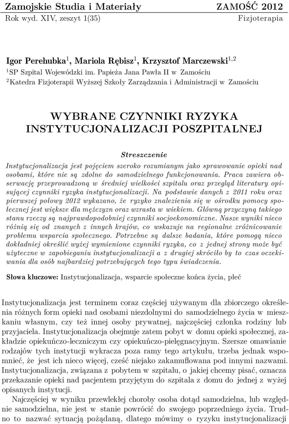 jest pojęciem szeroko rozumianym jako sprawowanie opieki nad osobami, które nie są zdolne do samodzielnego funkcjonowania.