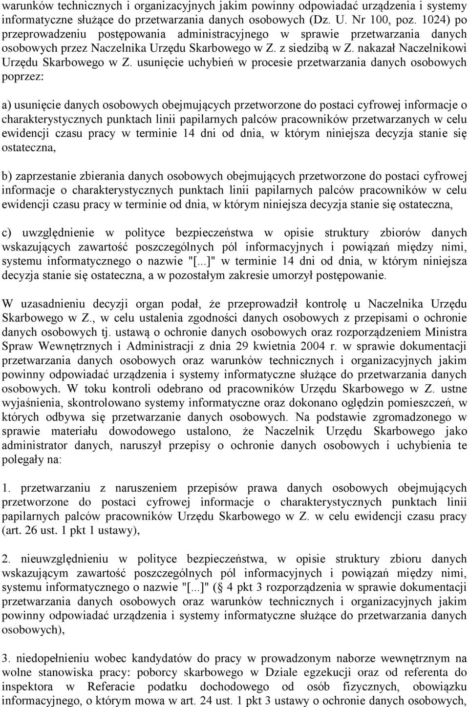 usunięcie uchybień w procesie przetwarzania danych osobowych poprzez: a) usunięcie danych osobowych obejmujących przetworzone do postaci cyfrowej informacje o charakterystycznych punktach linii