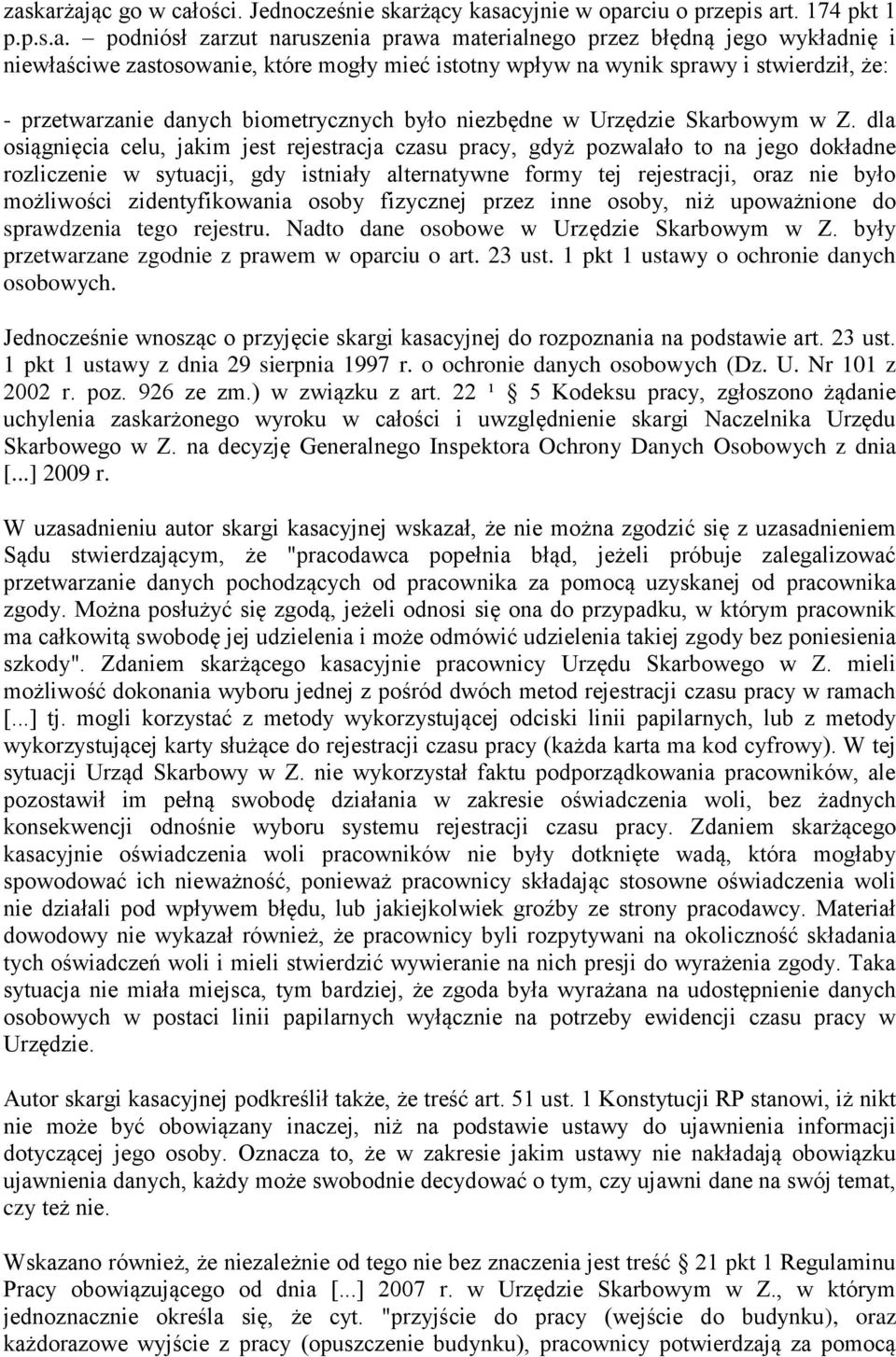 dla osiągnięcia celu, jakim jest rejestracja czasu pracy, gdyż pozwalało to na jego dokładne rozliczenie w sytuacji, gdy istniały alternatywne formy tej rejestracji, oraz nie było możliwości