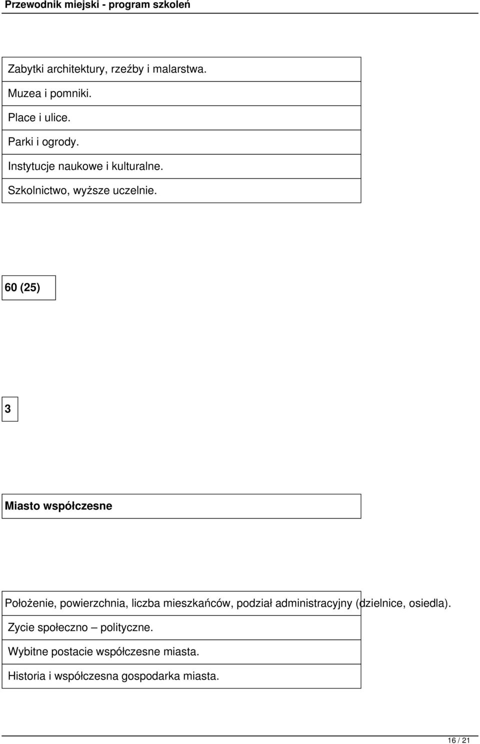 60 (25) 3 Miasto współczesne Położenie, powierzchnia, liczba mieszkańców, podział