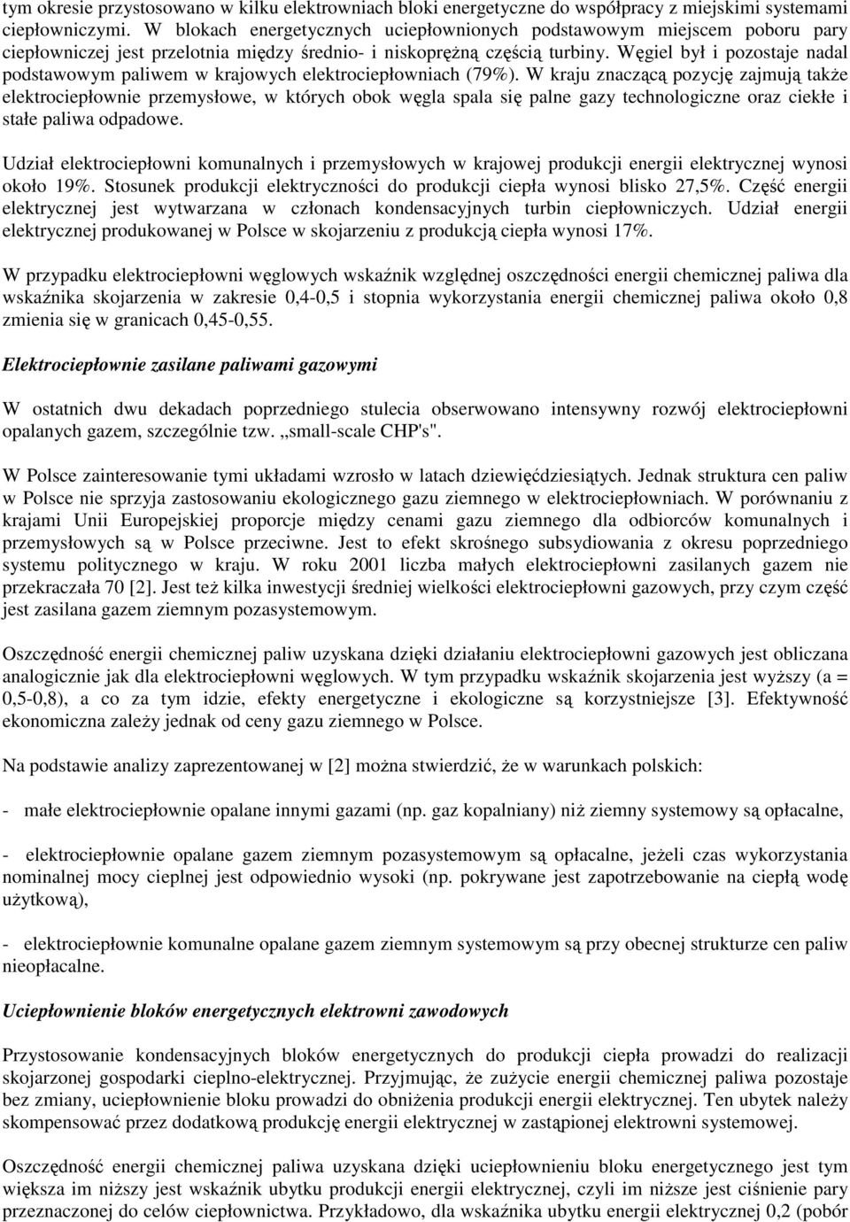 Węgiel był i pozostaje nadal podstawowym paliwem w krajowych elektrociepłowniach (79%).