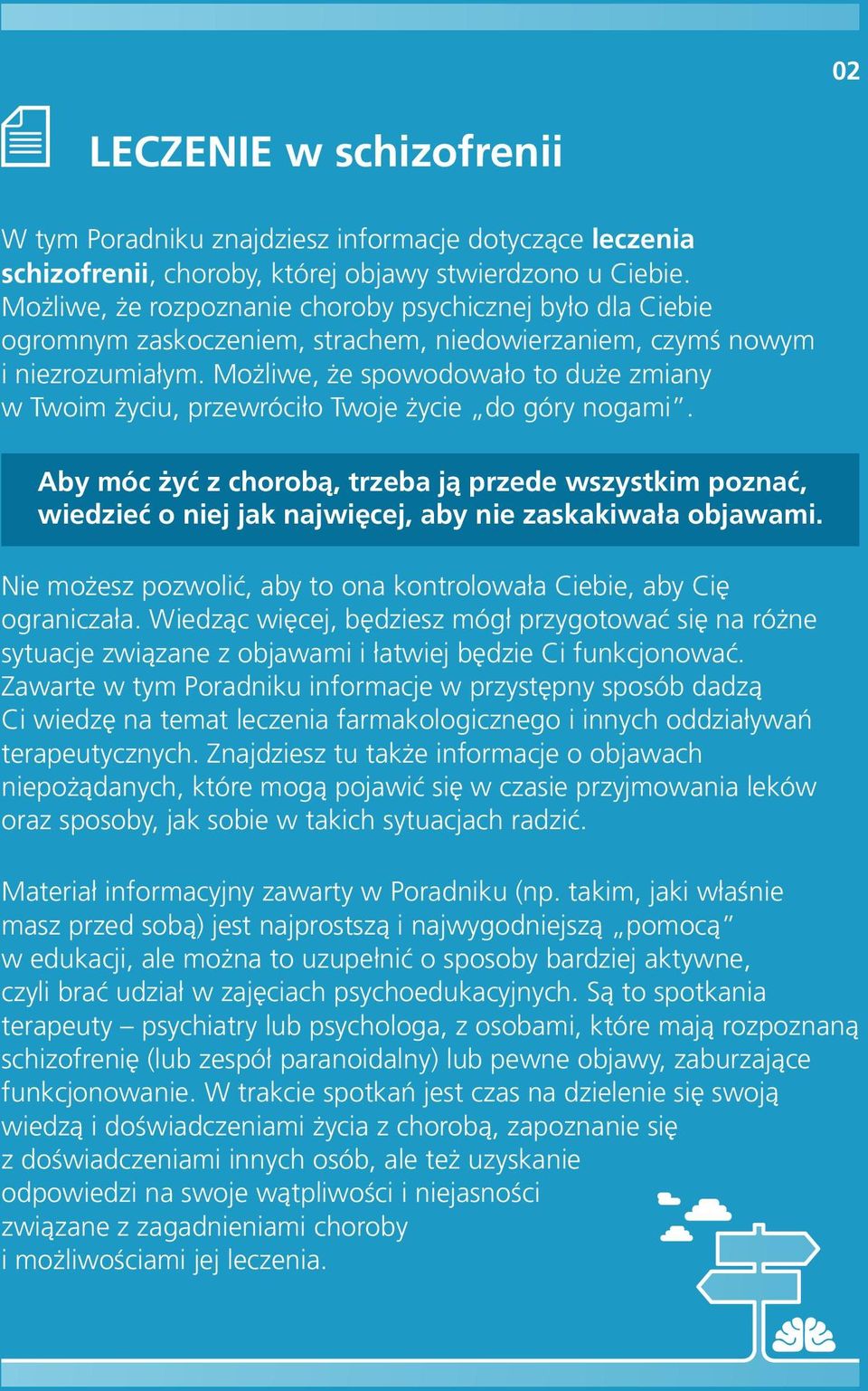 Możliwe, że spowodowało to duże zmiany w Twoim życiu, przewróciło Twoje życie do góry nogami.
