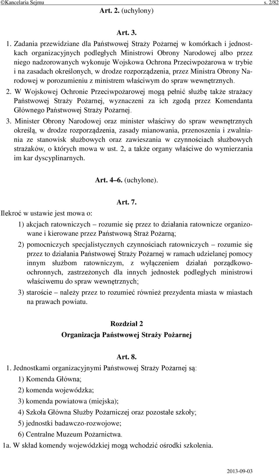 Przeciwpożarowa w trybie i na zasadach określonych, w drodze rozporządzenia, przez Ministra Obrony Narodowej w porozumieniu z ministrem właściwym do spraw wewnętrznych. 2.