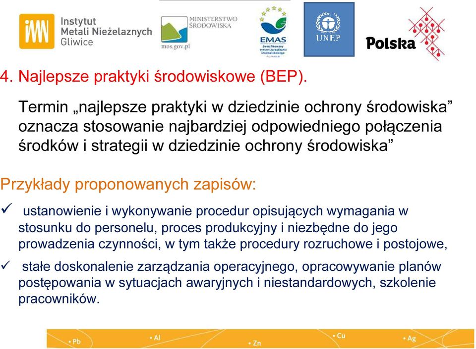 dziedzinie ochrony środowiska Przykłady proponowanych zapisów: ustanowienie i wykonywanie procedur opisujących wymagania w stosunku do
