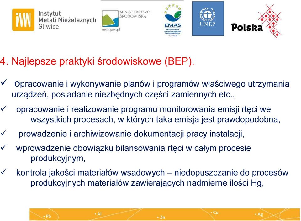 , opracowanie i realizowanie programu monitorowania emisji rtęci we wszystkich procesach, w których taka emisja jest prawdopodobna,