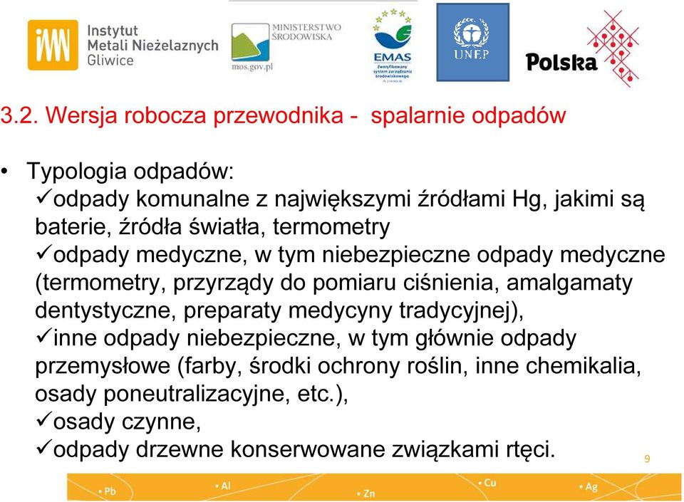 ciśnienia, amalgamaty dentystyczne, preparaty medycyny tradycyjnej), inne odpady niebezpieczne, w tym głównie odpady przemysłowe