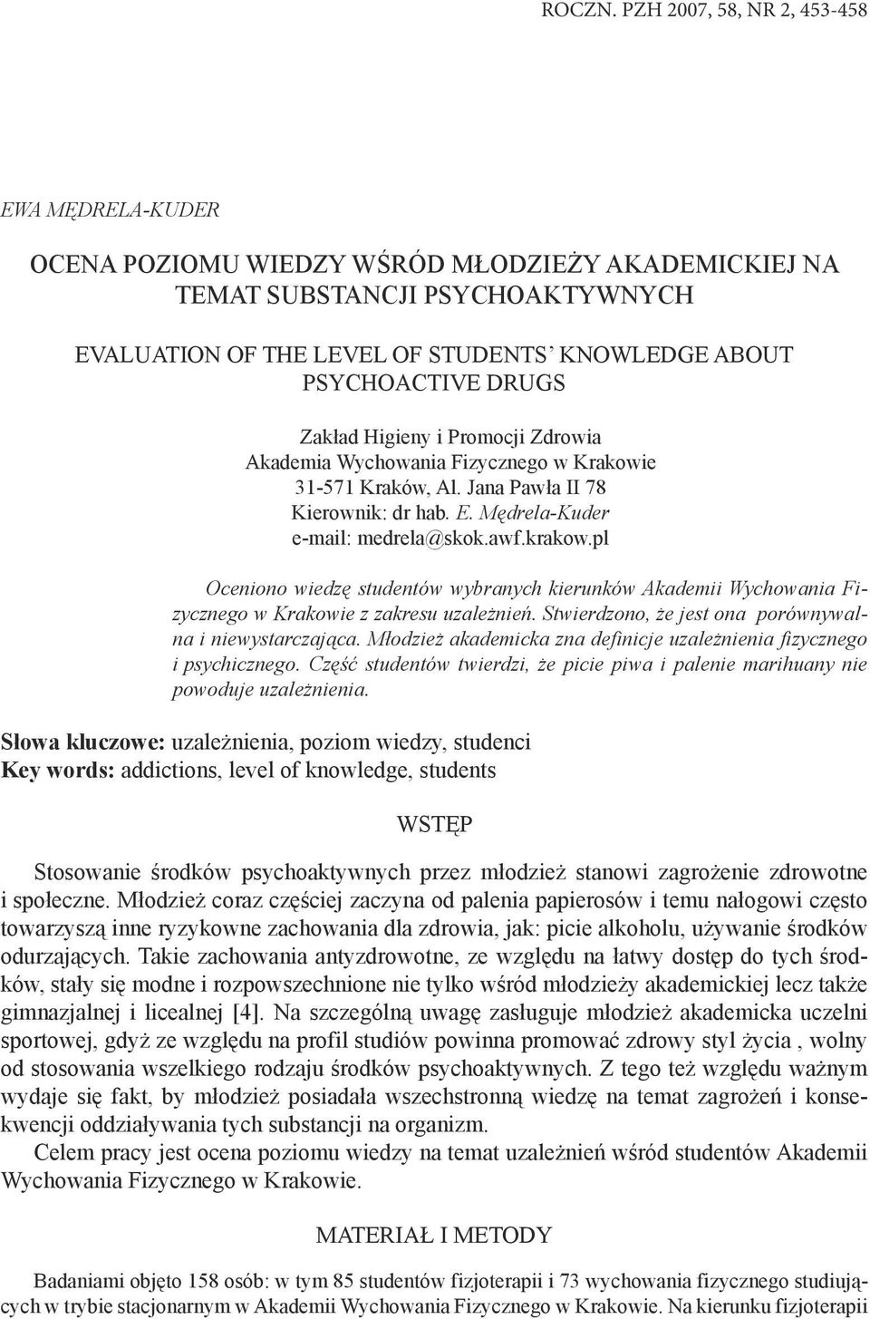 DRUGS Zakład Higieny i Promocji Zdrowia Akademia Wychowania Fizycznego w Krakowie 31-571 Kraków, Al. Jana Pawła II 78 Kierownik: dr hab. E. Mędrela-Kuder e-mail: medrela@skok.awf.krakow.