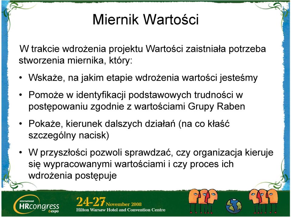 postępowaniu zgodnie z wartościami Grupy Raben Pokaże, kierunek dalszych działań (na co kłaść szczególny