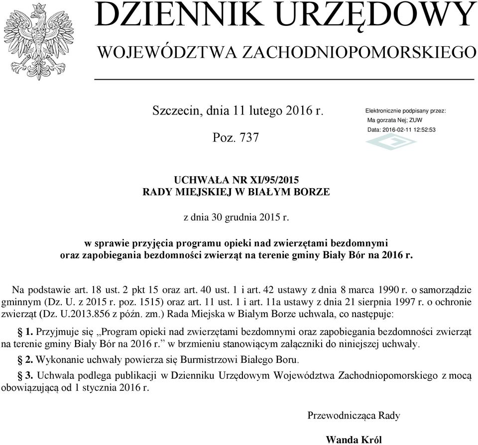 1 i art. 42 ustawy z dnia 8 marca 1990 r. o samorządzie gminnym (Dz. U. z 2015 r. poz. 1515) oraz art. 11 ust. 1 i art. 11a ustawy z dnia 21 sierpnia 1997 r. o ochronie zwierząt (Dz. U.2013.