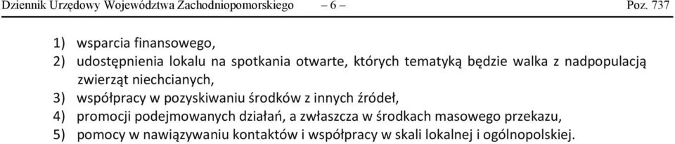 walka z nadpopulacją zwierząt niechcianych, 3) współpracy w pozyskiwaniu środków z innych źródeł, 4)