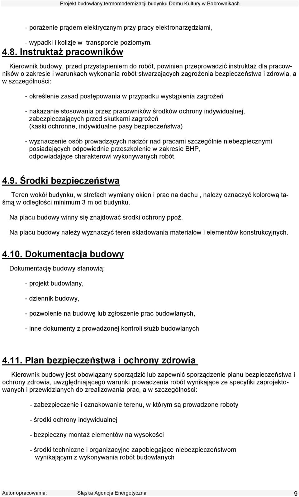 bezpieczeństwa i zdrowia, a w szczególności: - określenie zasad postępowania w przypadku wystąpienia zagrożeń - nakazanie stosowania przez pracowników środków ochrony indywidualnej, zabezpieczających