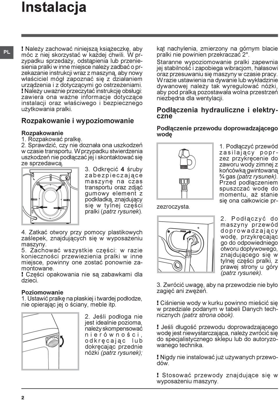 dotyczącymi go ostrzeżeniami.! Należy uważnie przeczytać instrukcję obsługi: zawiera ona ważne informacje dotyczące instalacji oraz właściwego i bezpiecznego użytkowania pralki.