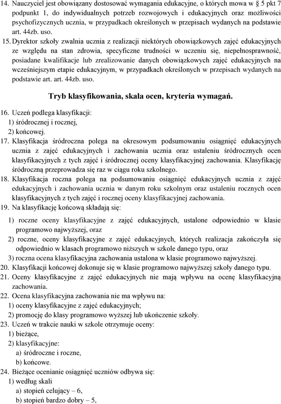 Dyrektor szkoły zwalnia ucznia z realizacji niektórych obowiązkowych zajęć edukacyjnych ze względu na stan zdrowia, specyficzne trudności w uczeniu się, niepełnosprawność, posiadane kwalifikacje lub