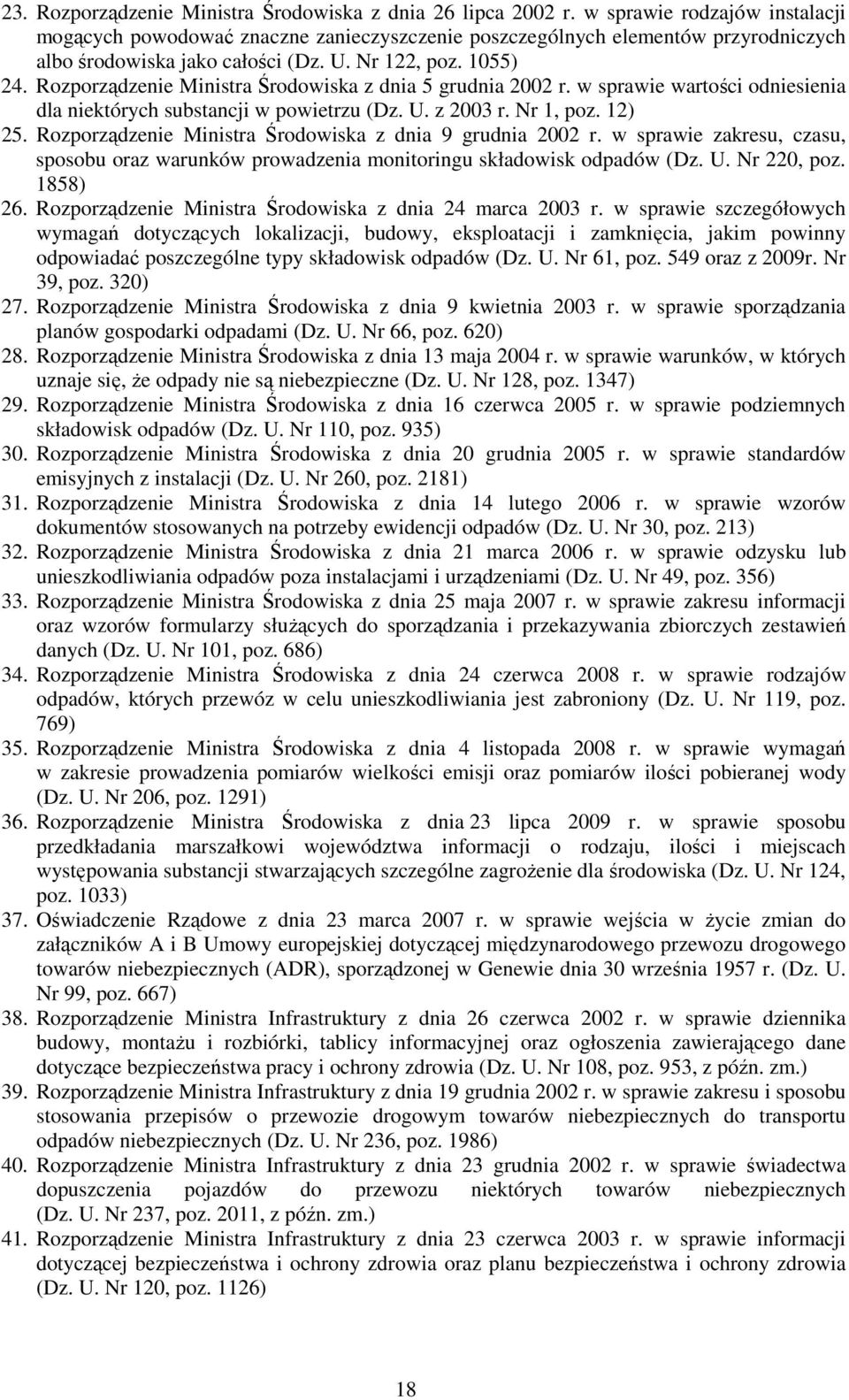 Rozporządzenie Ministra Środowiska z dnia 5 grudnia 2002 r. w sprawie wartości odniesienia dla niektórych substancji w powietrzu (Dz. U. z 2003 r. Nr 1, poz. 12) 25.