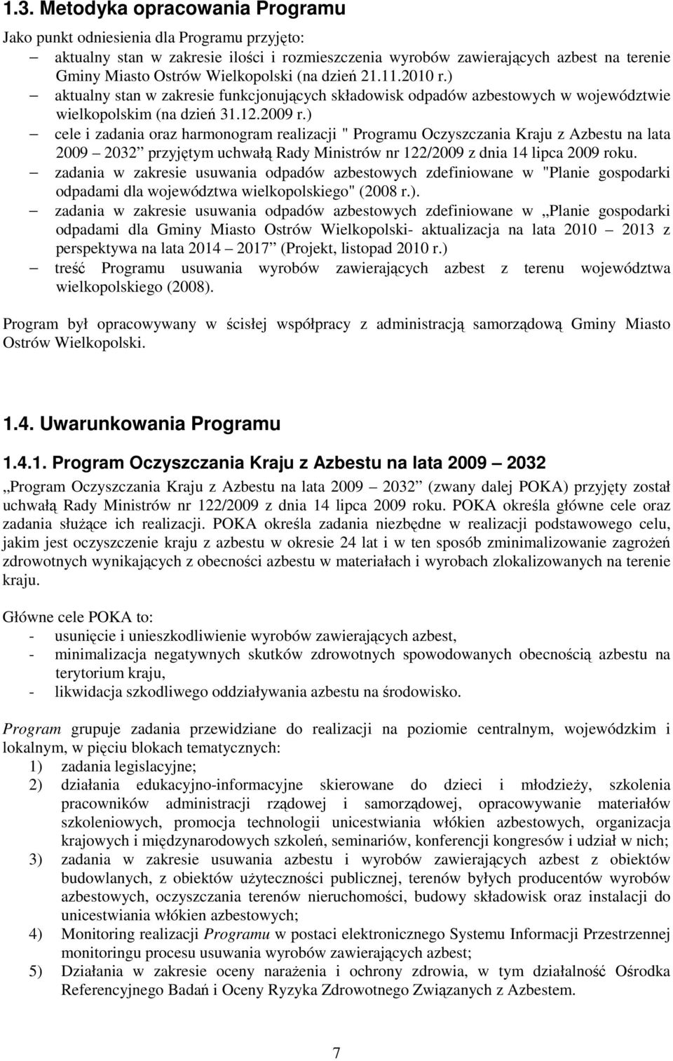) cele i zadania oraz harmonogram realizacji " Programu Oczyszczania Kraju z Azbestu na lata 2009 2032 przyjętym uchwałą Rady Ministrów nr 122/2009 z dnia 14 lipca 2009 roku.