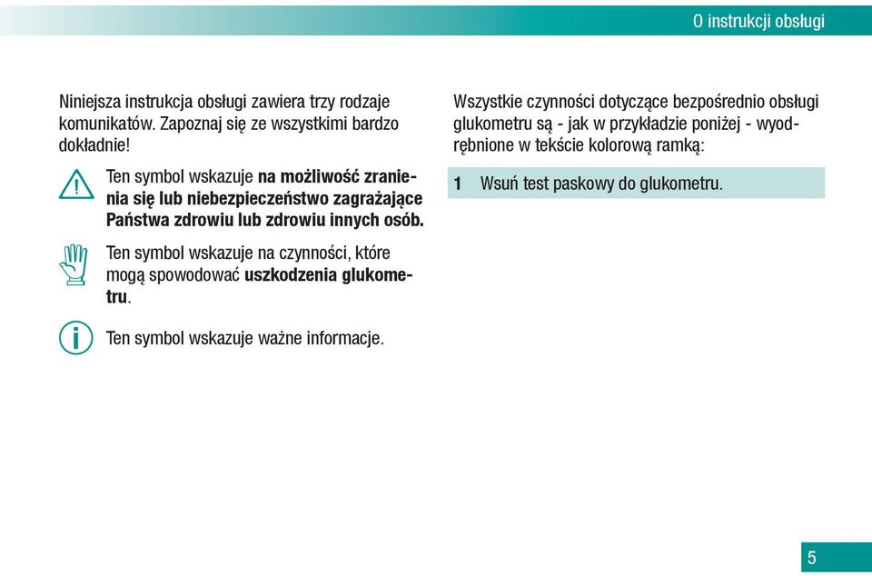Ten symbol wskazuje na czynności, które mogą spowodować uszkodzenia glukometru.