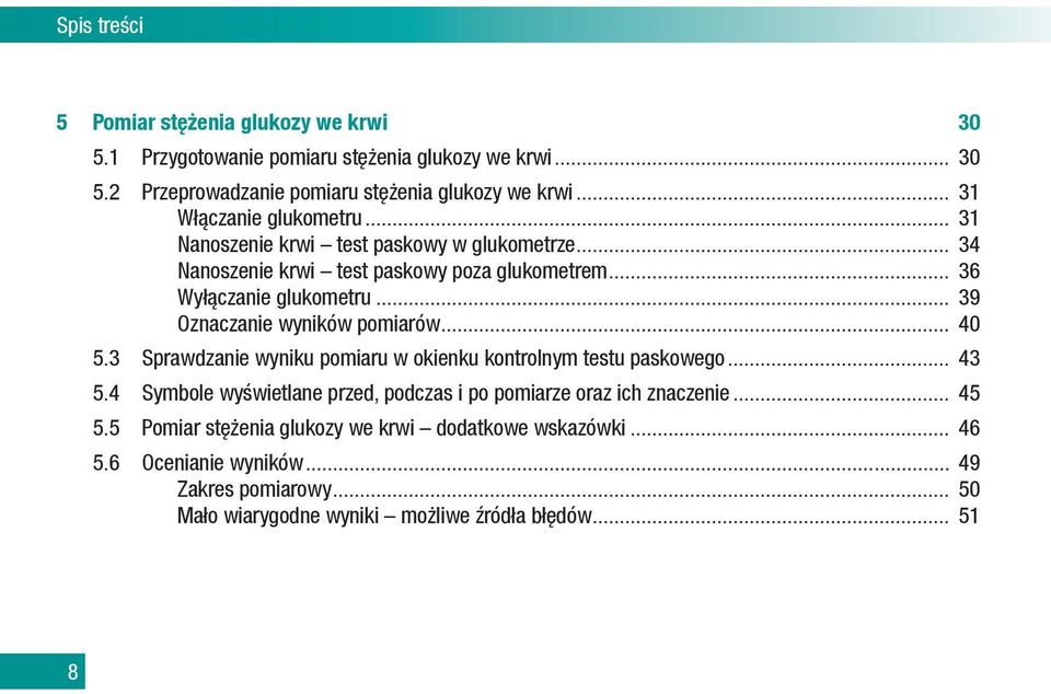 .. 39 Oznaczanie wyników pomiarów... 40 5.3 Sprawdzanie wyniku pomiaru w okienku kontrolnym testu paskowego... 43 5.