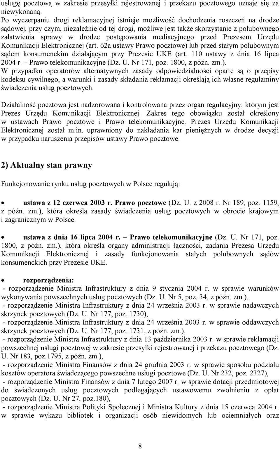 drodze postępowania mediacyjnego przed Prezesem Urzędu Komunikacji Elektronicznej (art. 62a ustawy Prawo pocztowe) lub przed stałym polubownym sądem konsumenckim działającym przy Prezesie UKE (art.