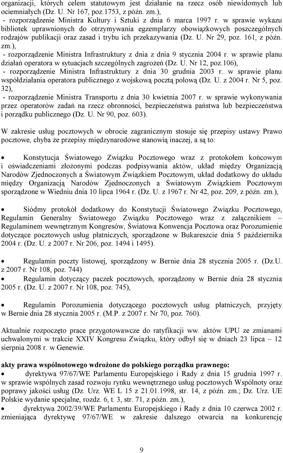 w sprawie wykazu bibliotek uprawnionych do otrzymywania egzemplarzy obowiązkowych poszczególnych rodzajów publikacji oraz zasad i trybu ich przekazywania (Dz. U. Nr 29, poz. 161, z późn. zm.