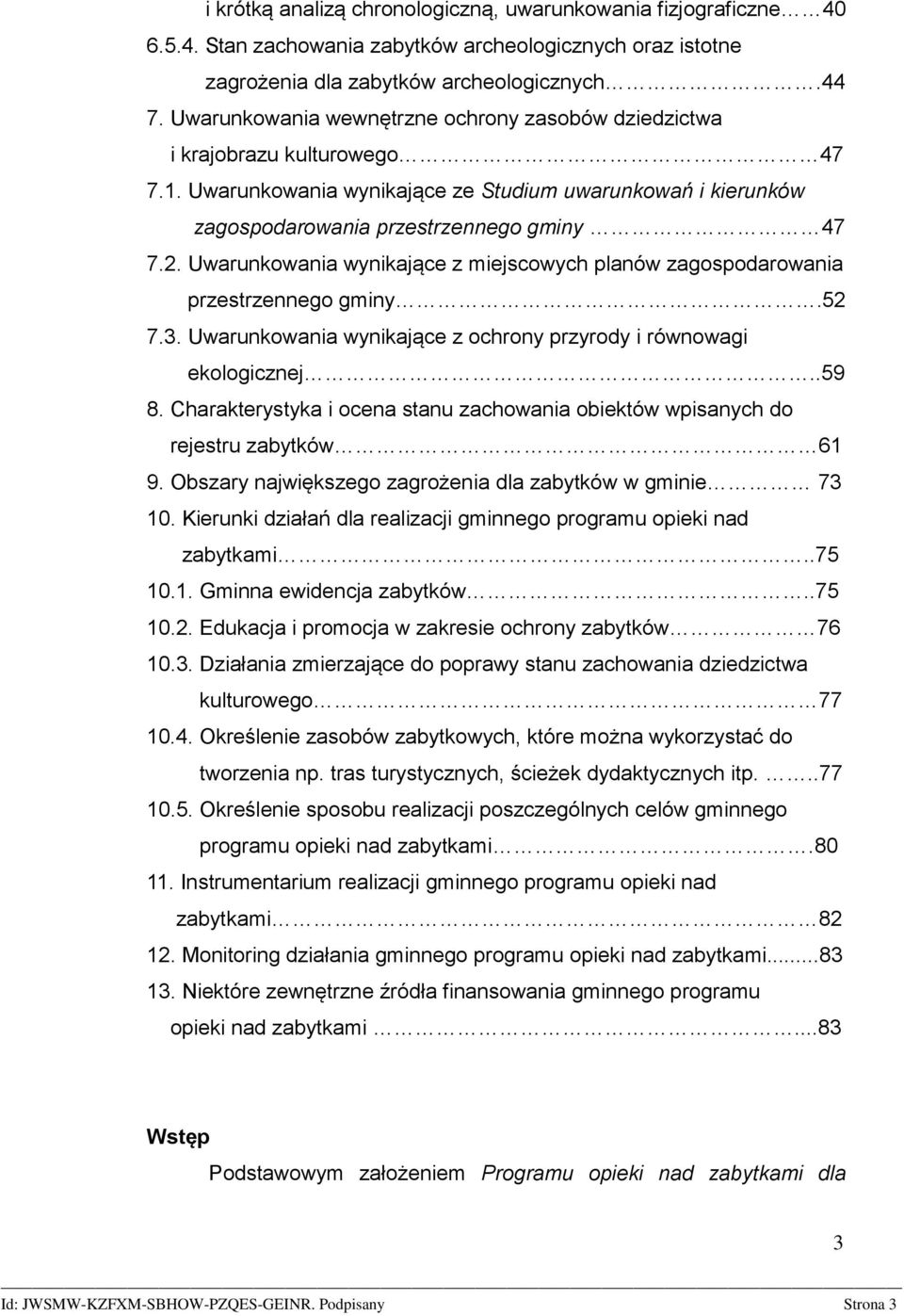 Uwarunkowania wynikające z miejscowych planów zagospodarowania przestrzennego gminy.52 7.3. Uwarunkowania wynikające z ochrony przyrody i równowagi ekologicznej..59 8.