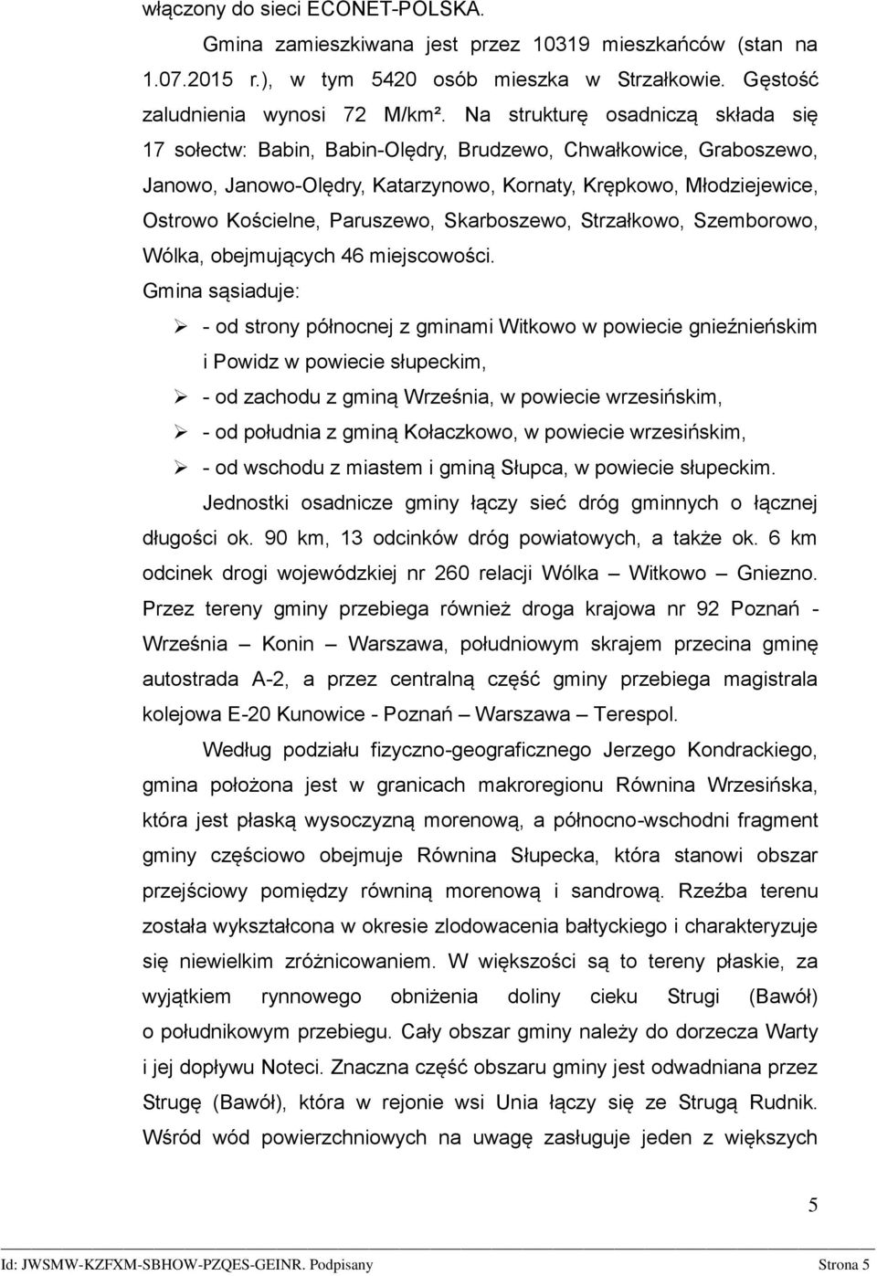 Paruszewo, Skarboszewo, Strzałkowo, Szemborowo, Wólka, obejmujących 46 miejscowości.