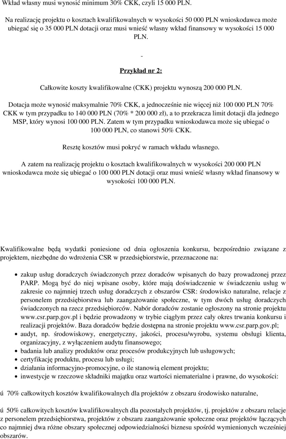 Przykład nr 2: Całkowite koszty kwalifikowalne (CKK) projektu wynoszą 200 000 PLN.