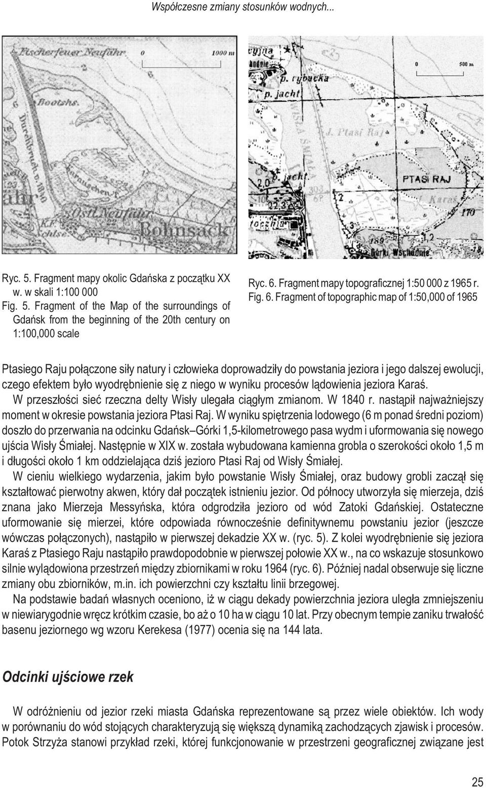 Fragment of topographic map of 1:50,000 of 1965 Ptasiego Raju po³¹czone si³y natury i cz³owieka doprowadzi³y do powstania jeziora i jego dalszej ewolucji, czego efektem by³o wyodrêbnienie siê z niego