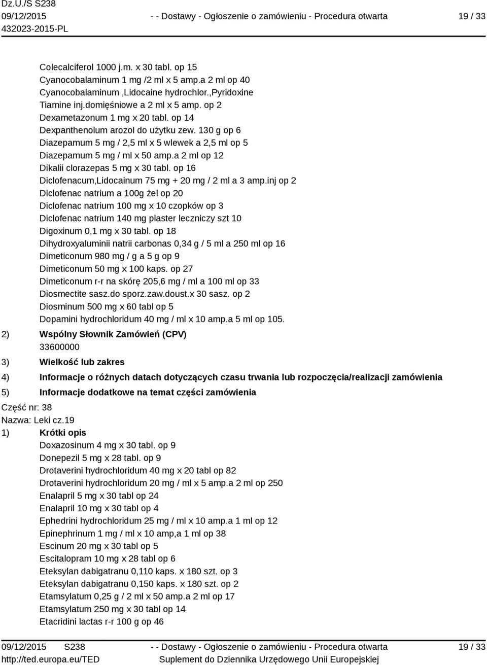 a 2 ml op 12 Dikalii clorazepas 5 mg x 30 tabl. op 16 Diclofenacum,Lidocainum 75 mg + 20 mg / 2 ml a 3 amp.