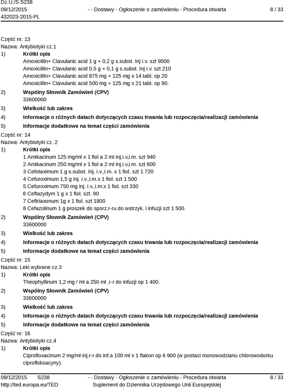 i.v,i.m. szt 600 3 Cefotaximum 1 g s.subst. Inj. i.v.,i.m. x 1 fiol. szt 1 720 4 Cefuroximum 1,5 g inj. i.v.,i.m.x 1 fiol. szt 1 500 5 Cefuroximum 750 mg inj. i.v.,i.m.x 1 fiol. szt 330 6 Ceftazydym 1 g x 1 fiol.