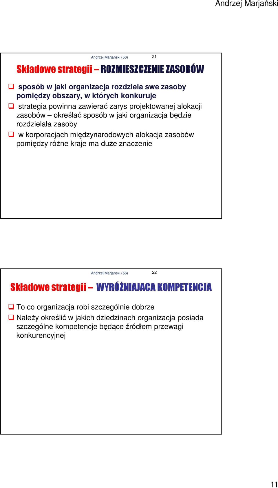 międzynarodowych alokacja zasobów pomiędzy różne kraje ma duże znaczenie 21 22 Składowe strategii WYRÓŻNIAJACA KOMPETENCJA To co