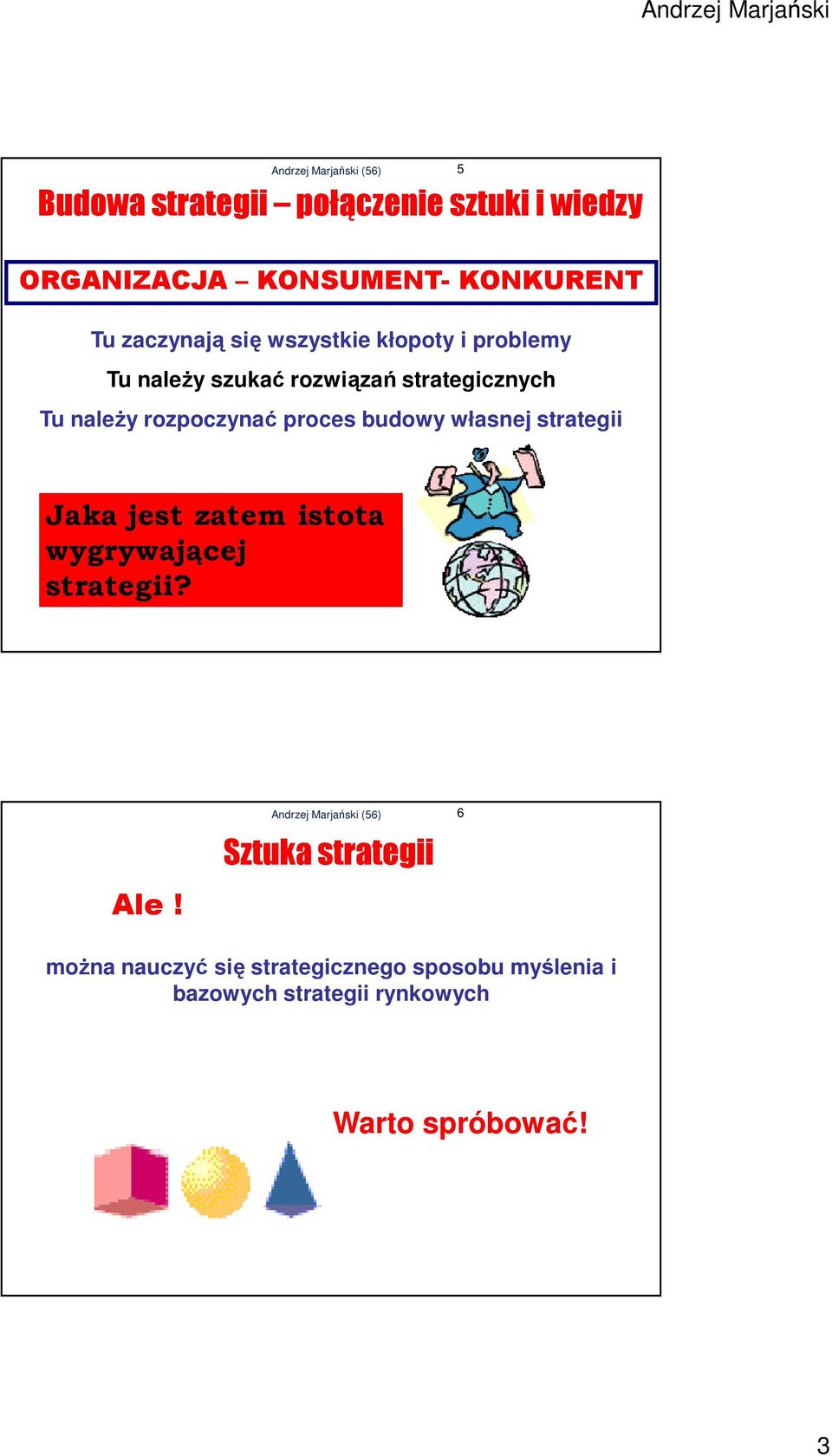 proces budowy własnej strategii Jaka jest zatem istota wygrywającej strategii? Ale!