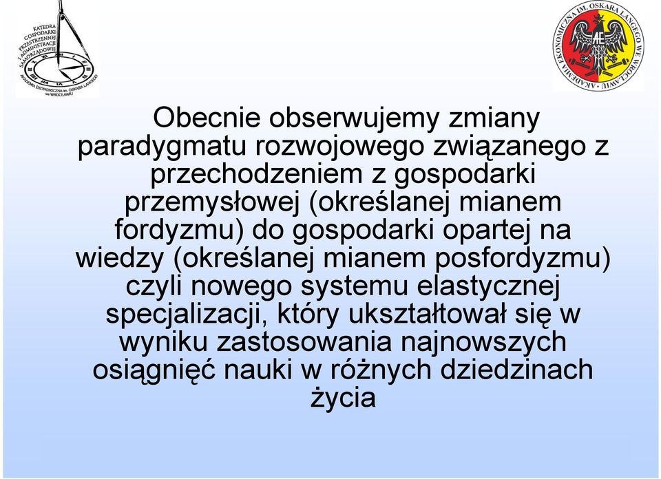 (określanej mianem posfordyzmu) czyli nowego systemu elastycznej specjalizacji, który