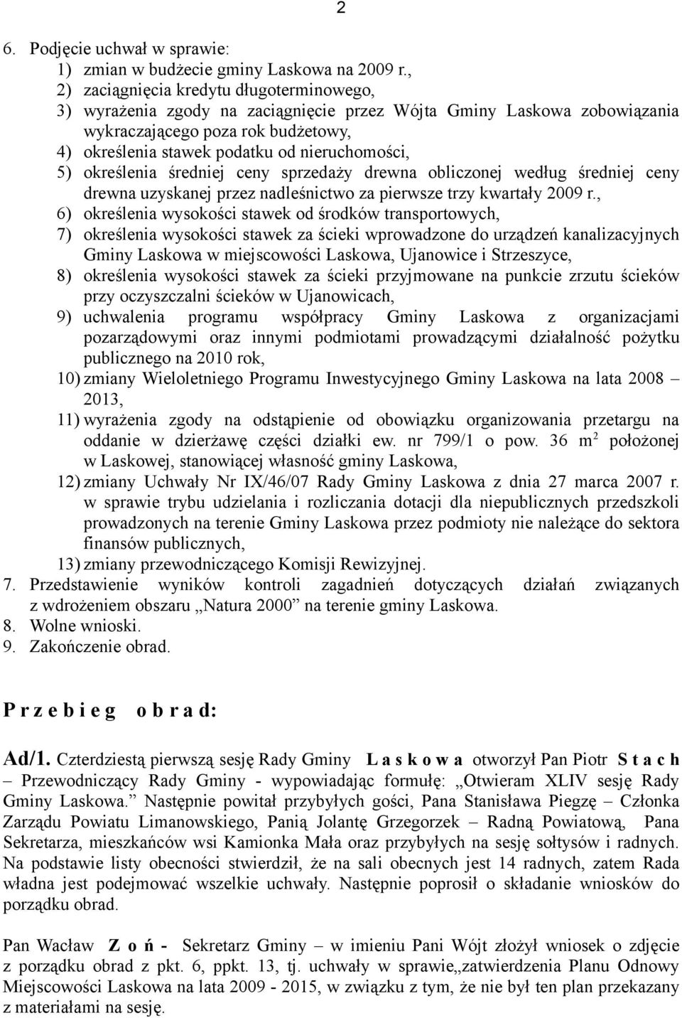 5) określenia średniej ceny sprzedaży drewna obliczonej według średniej ceny drewna uzyskanej przez nadleśnictwo za pierwsze trzy kwartały 2009 r.
