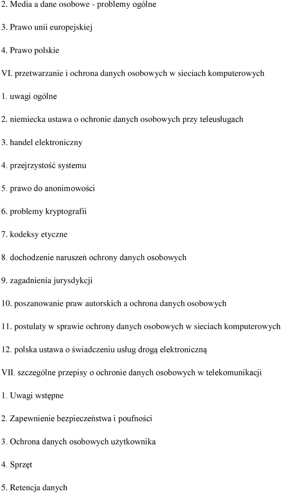 dochodzenie naruszeń ochrony danych osobowych 9. zagadnienia jurysdykcji 10. poszanowanie praw autorskich a ochrona danych osobowych 11.