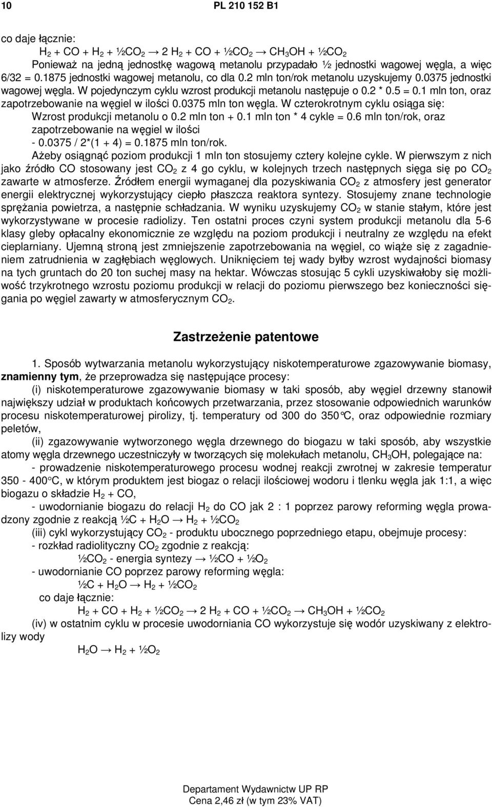 1 mln ton, oraz zapotrzebowanie na węgiel w ilości 0.0375 mln ton węgla. W czterokrotnym cyklu osiąga się: Wzrost produkcji metanolu o 0.2 mln ton + 0.1 mln ton * 4 cykle = 0.