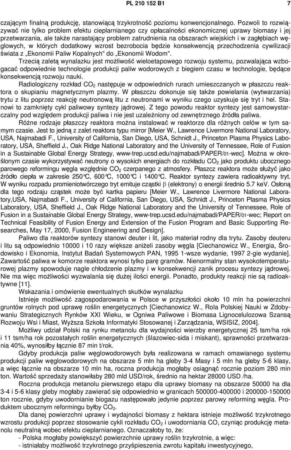 zagłębiach węglowych, w których dodatkowy wzrost bezrobocia będzie konsekwencją przechodzenia cywilizacji świata z Ekonomii Paliw Kopalnych" do Ekonomii Wodom".