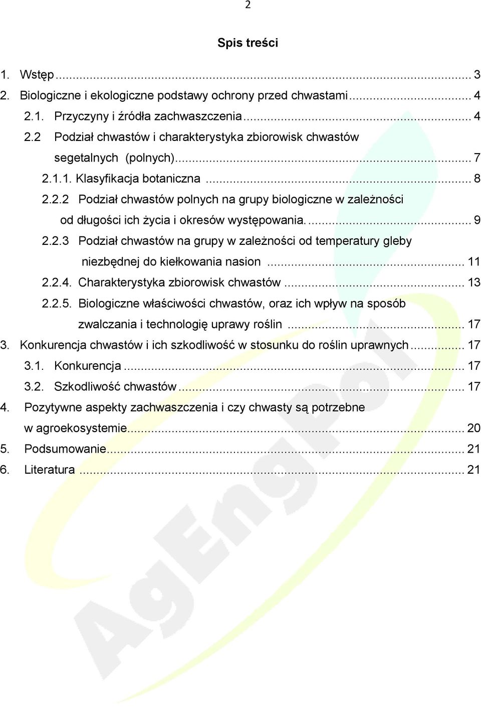 .. 11 2.2.4. Charakterystyka zbiorowisk chwastów... 13 2.2.5. Biologiczne właściwości chwastów, oraz ich wpływ na sposób zwalczania i technologię uprawy roślin... 17 3.