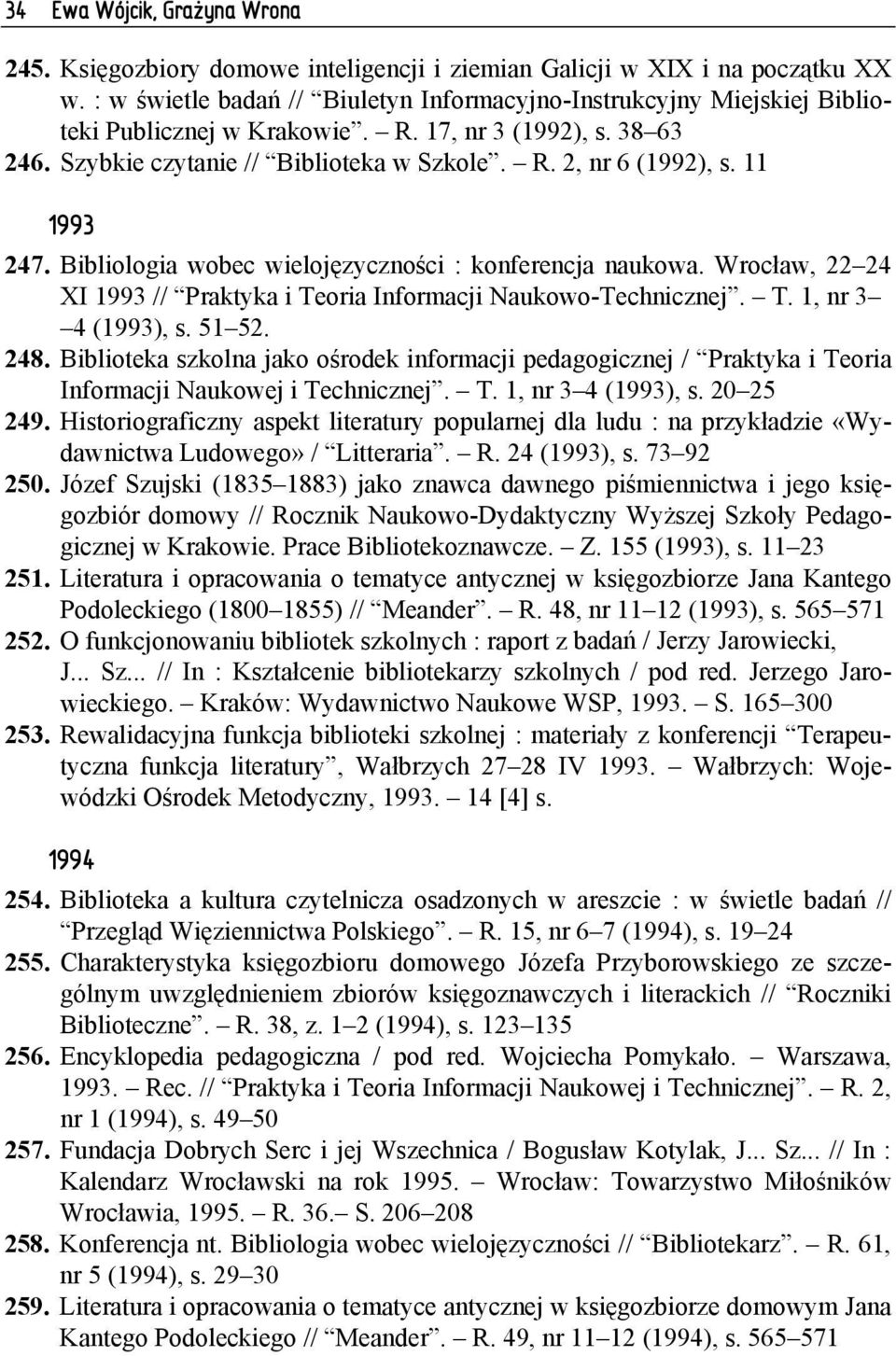 Wrocław, 22 24 XI 1993 // Praktyka i Teoria Informacji Naukowo-Technicznej. T. 1, nr 3 4 (1993), s. 51 52. 248.