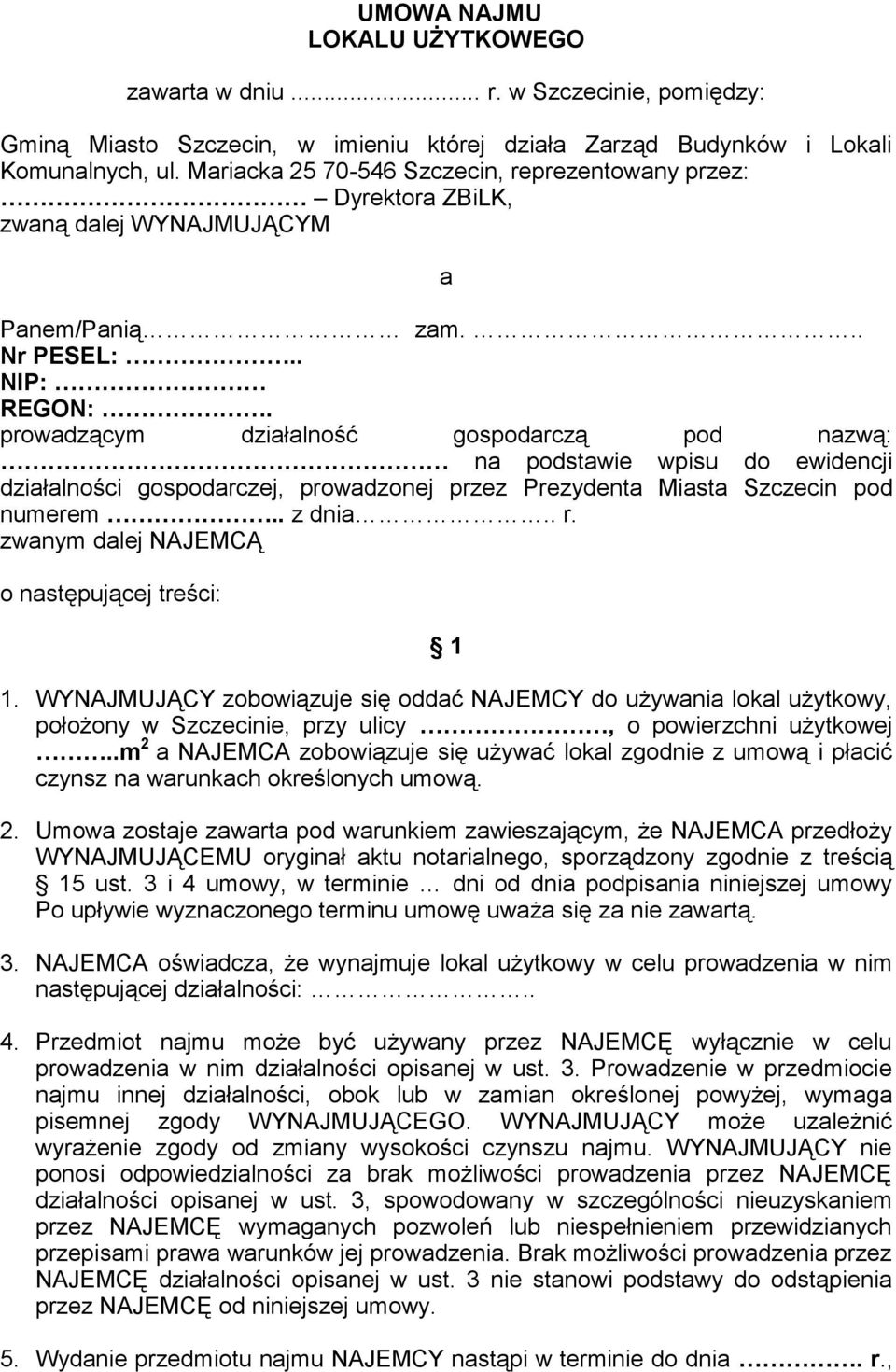 prowadzącym działalność gospodarczą pod nazwą: na podstawie wpisu do ewidencji działalności gospodarczej, prowadzonej przez Prezydenta Miasta Szczecin pod numerem.. z dnia.. r.