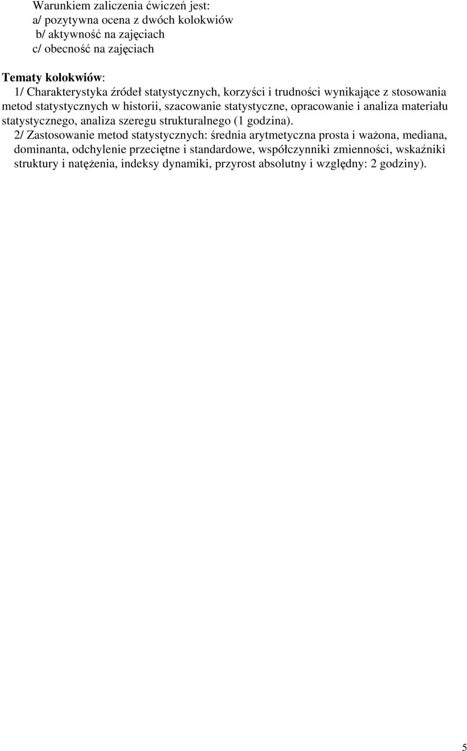 analiza materiału statystycznego, analiza szeregu strukturalnego (1 godzina).