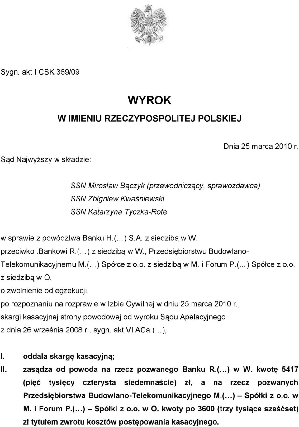 , Przedsiębiorstwu Budowlano- Telekomunikacyjnemu M.( ) Spółce z o.o. z siedzibą w M. i Forum P.( ) Spółce z o.o. z siedzibą w O.