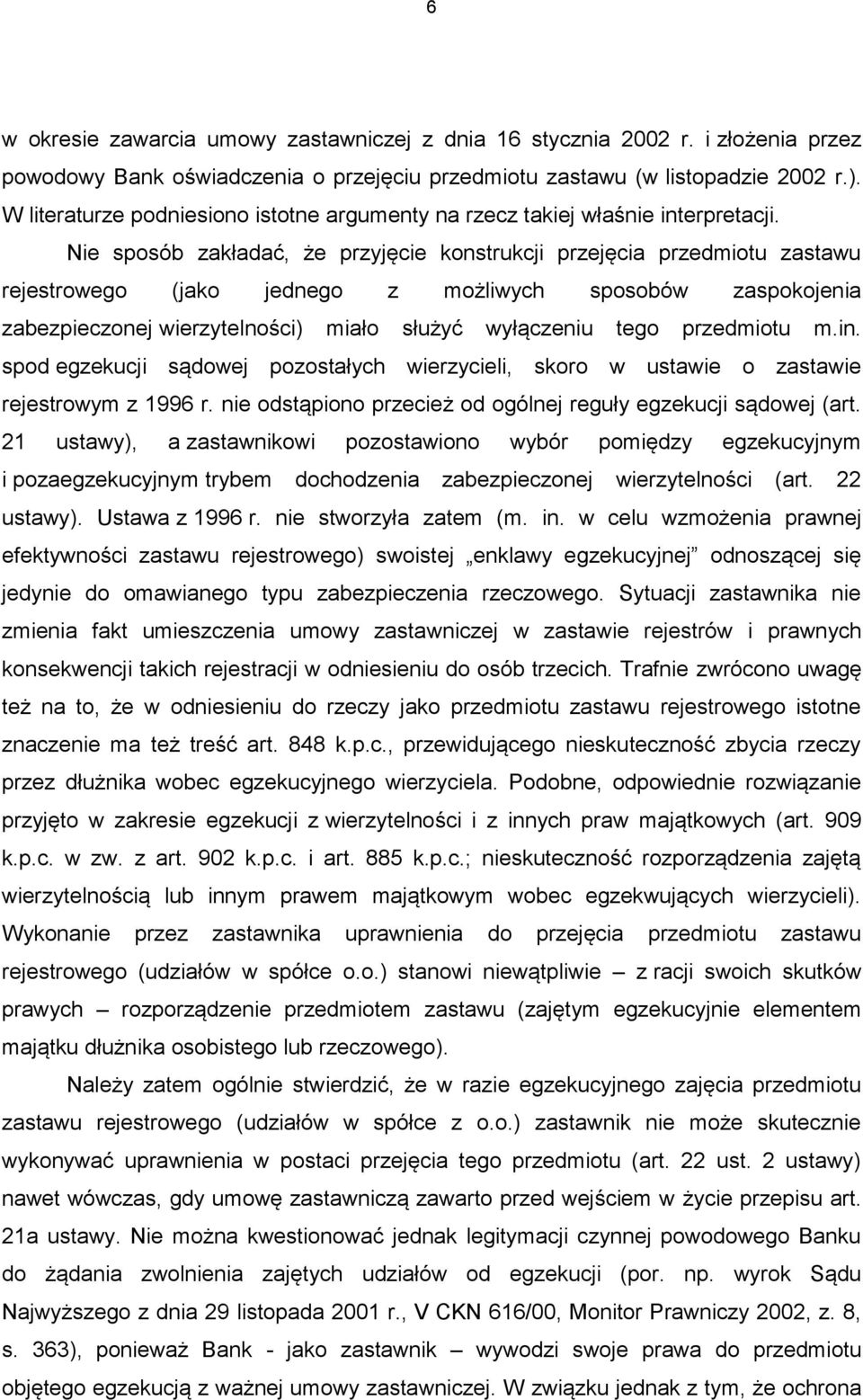 Nie sposób zakładać, że przyjęcie konstrukcji przejęcia przedmiotu zastawu rejestrowego (jako jednego z możliwych sposobów zaspokojenia zabezpieczonej wierzytelności) miało służyć wyłączeniu tego